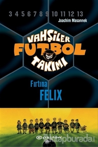 Vahşiler Futbol Takımı 2 - Fırtına Felix (Ciltli) Joachim Masannek