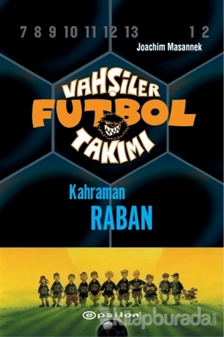 Vahşiler Futbol Takımı 6 - Kahraman Raban (Ciltli) Joachim Masannek
