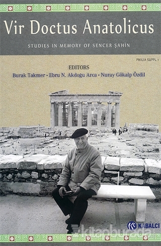 Vir Doctus Anatolicus - Studies In Memory of Sencer Şahin Kolektif