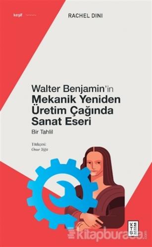 Walter Benjamin'in Mekanik Yeniden Üretim Çağında Sanat Eseri