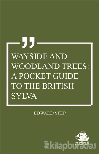 Wayside and Woodland Trees: A Pocket Guide to the British Sylva Edward