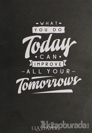 What You Do Today Can Improve All Your Tomorrow
