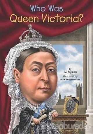 Who Was Queen Victoria? Jim Gigliotti