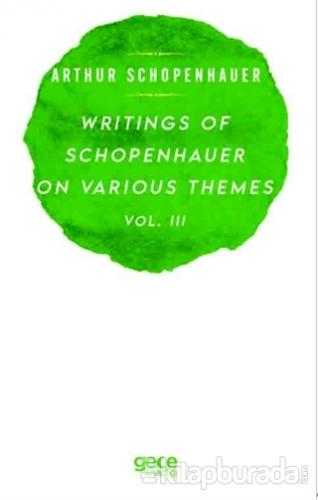 Writings Of Schopenhauer On Various Themes Vol. 3 Arthur Schopenhauer