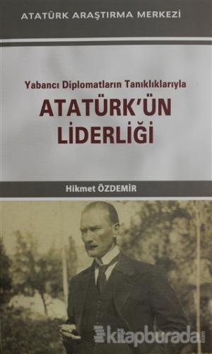 Yabancı Diplomatların Tanıklıklarıyla Atatürk'ün Liderliği %15 indirim
