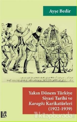 Yakın Dönem Türkiye Siyasi Tarihi venKaragöz Karikatürleri (1922-1939)