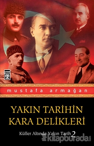 Yakın Tarihin Kara Delikleri Mustafa Armağan