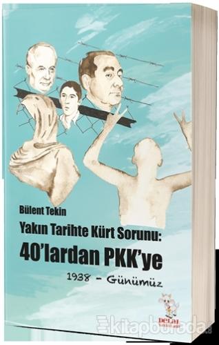 Yakın Tarihte Kürt Sorunu: 40'lardan PKK'ye Bülent Tekin