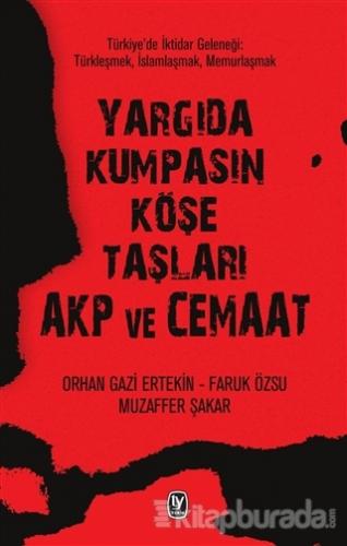 Yargıda Kumpasın Köşe Taşları AKP ve Cemaat %15 indirimli Orhan Gazi E