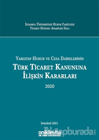 Yargıtay Hukuk ve Ceza Dairelerinin Türk Ticaret Kanununa İlişkin Kararları 2020 (Ciltli)
