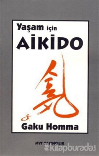 Yaşam İçin Aikido %15 indirimli Gaku Homma
