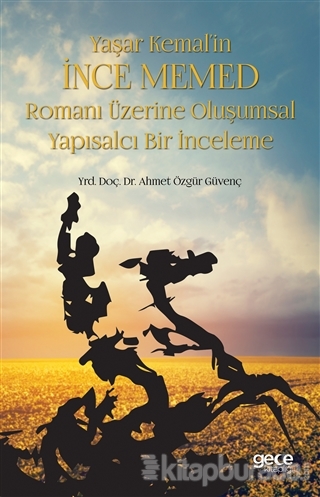 Yaşar Kemal'in İnce Memed Romanı Üzerine Oluşumsal Yapısalcı Bir İnceleme