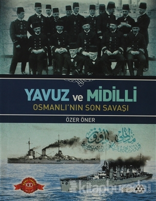 Yavuz ve Midilli Osmanlı'nın Son Savaşı %15 indirimli Özer Öner