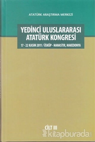 Yedinci Uluslararası Atatürk Kongresi Cilt III %15 indirimli Kolektif