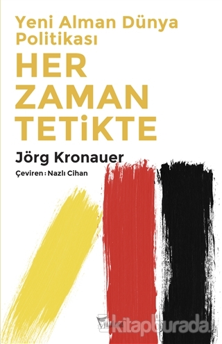 Yeni Alman Dünya Politikası Her Zaman Tetikte Jörg Kronauer