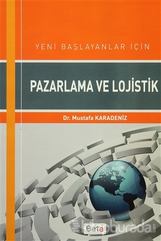 Yeni Başlayanlar için Pazarlama ve Lojistik Mustafa Karadeniz
