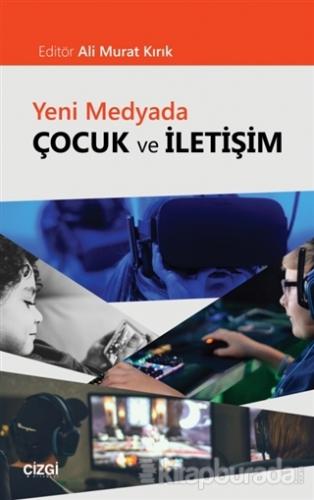 Yeni Medyada Çocuk ve İletişim Ali Murat Kırık