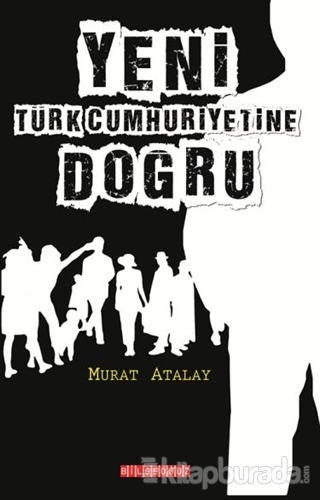 Yeni Türk Cumhuriyetine Doğru %10 indirimli Murat Atalay