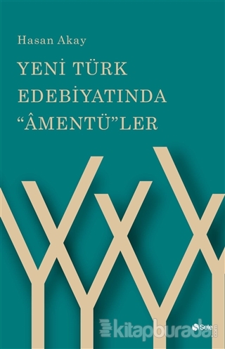 Yeni Türk Edebiyatında Amentü'ler Hasan Akay