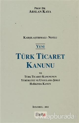Yeni Türk Ticaret Kanunu ve Türk Ticaret Kanunun Yürürlüğü ve Uygulama Şekli Hakkında Kanun (Ciltli)