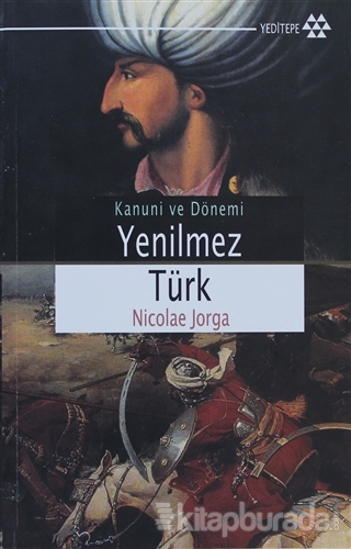 Kanuni ve Dönemi Yenilmez Türk Nicolae Jorga