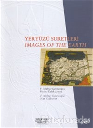 Yeryüzü Suretleri Images Of The Earth F. Muhtar Katırcıoğlu Harita Kol