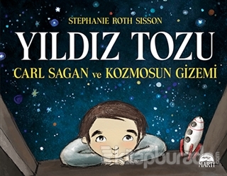 Yıldız Tozu - Carl Sagan ve Kozmosun Gizemi Stephanie Roth Sisson