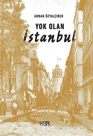 Yok Olan İstanbul Adnan Özyalçıner