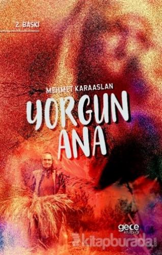 Yorgun Ana Mehmet Karaaslan