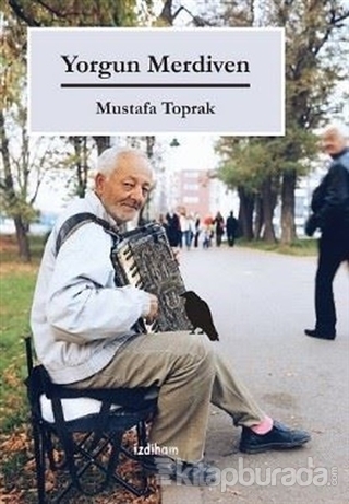 Yorgun Merdiven Mustafa Toprak
