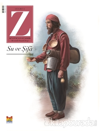 Z Dergisi Su ve Şifa: Tematik Mevsimlik Kültür, Sanat, Şehir Dergisi Sayı: 2