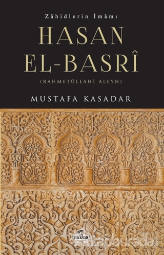 Zahidlerin İmamı Hasan El-Basri Mustafa Kasadar