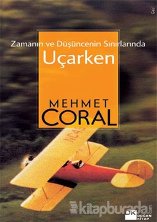 Zamanın ve Düşüncenin Sınırlarında Uçarken Mehmet Coral