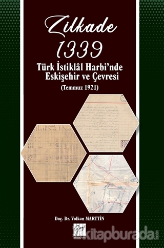 Zilkade 1339 -Türk İstiklal Harbi'nde Eskişehir ve Çevresi (Temmuz 192