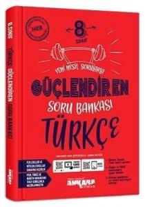 Ankara Yayıncılık 8. Sınıf Türkçe
Güçlendiren Soru Bankası