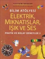 Elektrik, Mıknatıslar, Işık ve Ses