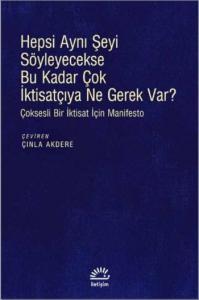 Hepsi Aynı Şeyi Söyleyecekse Bu Kadar Çok İktisatçıya Ne Gerek Var