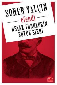 Beyaz Türklerin Büyük Sırrı- Efendi
