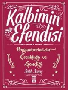 Kalbimin Efendisi - Peygamberimizin Çocukluğu ve Gençliği