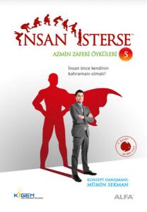 İnsan İsterse - Azmin Zaferi Öyküleri 5 (İnsan Önce Kendinin Kahramanı Olmalı!)