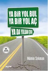 Ya Bir Yol Bul - Ya Bir Yol Aç - Ya Da Yoldan Çekil