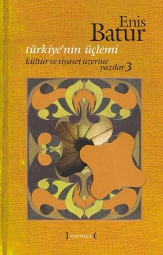 Türkiye'nin Üçlemi (Kültür ve Siyaset Üzerine Yazılar 3)