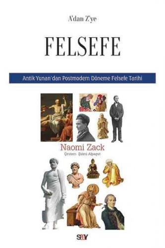 A'dan Z'ye Felsefe-Antik Yunan'dan Postmodern Döneme Felsefe Tarihi