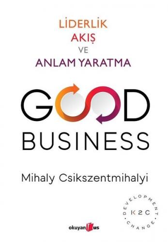 Good Business-Liderlik Akış ve Anlam Yaratma