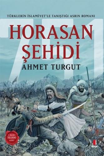 Horasan Şehidi - Türklerin İslamiyetle Tanıştığı Asrın Romanı