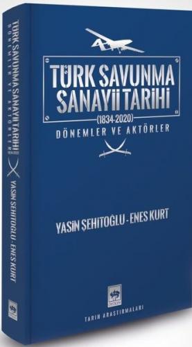 Türk Savunma Sanayi Tarihi: Dönemler ve Aktörler 1834 - 2020
