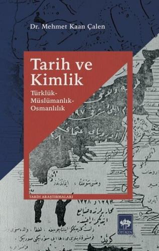 Tarih ve Kimlik - Türklük Müslümanlık Osmanlılık