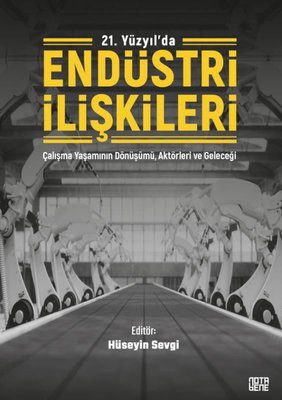 21. Yüzyılda Endüstri İlişkileri - Çalışma Yaşamının Dönüşümü Aktörler