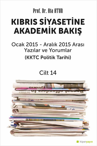 Kıbrıs Siyasetine Akademik Bakış Ocak 2015-Aralık 2015 Arası Yazılar v