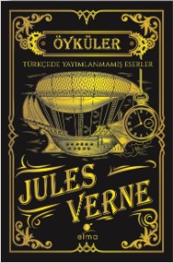 Jules Verne Öyküler (Türkçede Yayımlanmamış Eserler - Ciltli)